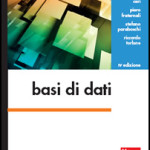 Recensione del libro “Basi di dati – IV edizione” di Atzeni, Ceri, Fraternali, Paraboschi, Torlone (McGraw-Hill)