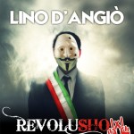 “RevoluShow… Vota D’Angiò Sindaco”, spettacolo-comizio di e con Lino D’Angiò dal 10 al 20 marzo 2016 al Teatro Totò di Napoli