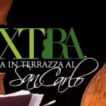 “Extra, concerti in terrazza”: concerti con aperitivo sulla terrazza del Teatro San Carlo di Napoli, otto appuntamenti, dal 29 giugno al 6 luglio 2017