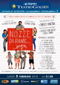 “Nozze di Rame… Forse”, scritto da Tiziano Lepone e diretto da Enrico Vanzina il 5 febbraio 2018 al Teatro Golden di Roma