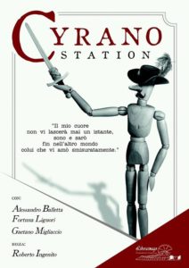 “Cyrano Station”, con Alessandro Balletta, Fortuna Liguori e Gaetano Migliaccio, dal 1° al 4 marzo 2018 al Nuovo Teatro Sancarluccio di Napoli