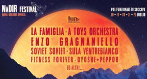 NaDir \ Napoli Direzione Opposta festival IV, dal 18 al 22 luglio 2018 al Polifunzionale di Soccavo (Napoli)