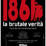 “1861 la brutale verità”, di Michele Carilli, dal 5 al 7 ottobre 2018 al Teatro Augusteo di Napoli