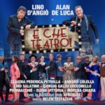 Lino D’Angiò e Alan De Luca in scena con lo spettacolo “E che Teatro!”, dal 26 aprile al 1° maggio 2022 al Teatro Augusteo di Napoli