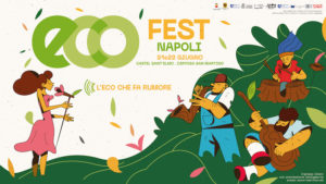 EcoFest Napoli 2022, il 21 ed il 22 giugno 2022 a Castel Sant’Elmo e﻿ Certosa di San Martino