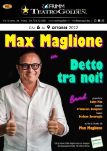 “Detto tra noi”, show di Max Maglione, dal 6 al 9 ottobre 2022 al Teatro Golden di Roma