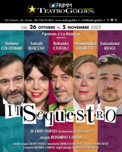 “Il sequestro”, di Fran Nortes, dal 26 ottobre al 5 novembre 2023 al Teatro Golden di Roma