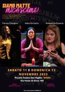 “Siamo matte mica sceme!”, scritto e diretto da Alessandro Gravano, l’11 ed il 12 novembre 2023 al Piccolo Teatro San Vigilio di Roma