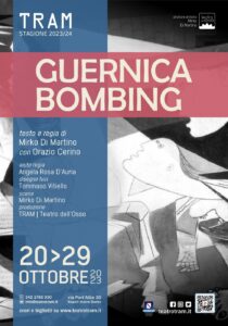 “Guernica Bombing”, di Mirko di Martino, apre la Stagione 2023/2024 del Teatro Tram di Napoli, dal 20 al 23 e dal 27 al 29 ottobre 2023