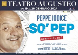 Peppe Iodice in scena con “So’ Pep …sempre di più”, dal 19 al 28 gennaio 2024 al Teatro Augusteo di Napoli