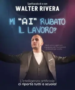 “Mi “AI” rubato il lavoro?”, di Walter Riviera, il 27 ottobre 2026 al Teatro Troisi di Napoli