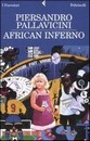 Recensione del libro “African Inferno” di Piersandro Pallavicini (Feltrinelli)