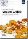 Recensione del libro “Manuale ArcGIS” di Maddalena Migani e Giovanni Salerno (Dario Flaccovio)