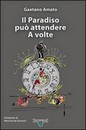 Recensione del libro “Il paradiso può attendere. A volte” di Gaetano Amato (Testepiene)