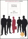 Recensione del libro “Solo per giustizia” di Raffaele Cantone (Mondadori)