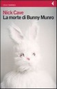 Recensione del libro “La morte di Bunny Munro” di Nick Cave (Feltrinelli)