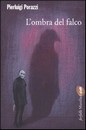 Recensione del libro “L’ombra del falco” di Pierluigi Porazzi (Marsilio)