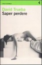 Recensione del libro “Saper perdere” di David Trueba (Feltrinelli)