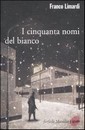 Recensione del libro “I cinquanta nomi del bianco” di Franco Limardi (Marsilio)