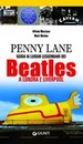 In libreria “Penny Lane: guida ai luoghi leggendari dei Beatles a Londra e Liverpool”