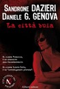 Recensione del libro “La città buia” di Sandrone Dazieri e Daniele G. Genova (Aliberti)