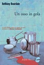 Recensione del libro “Un osso in gola” di Anthony Bourdain (Marsilio)