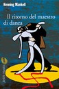 Recensione del libro “Il ritorno del maestro di danza” di Mankell Henning (Marsilio)