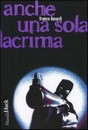 Recensione del libro “Anche una sola lacrima” di Franco Limardi (Marsilio)