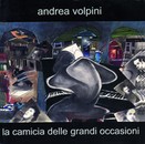 Intervista ad Andrea Volpini e recensione del suo CD “La Camicia delle Grandi Occasioni”
